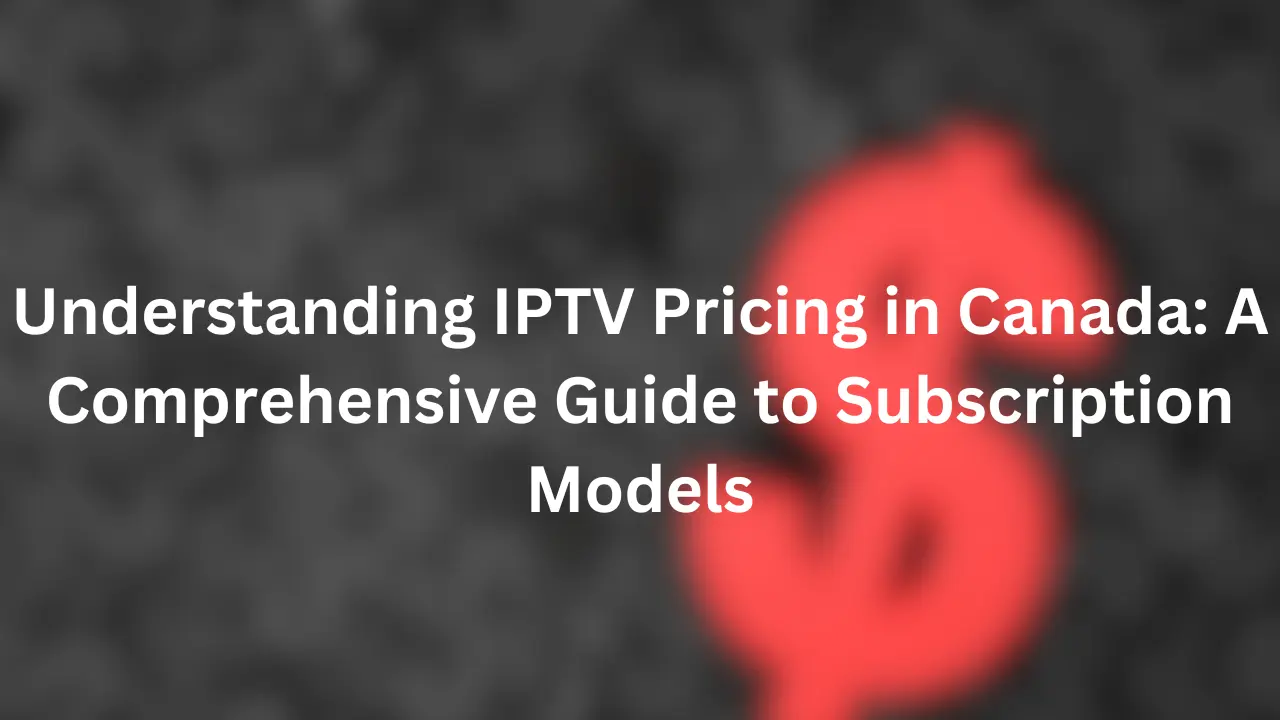 IPTV Pricing in Canada